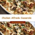 Creamy Comfort in a Dish: Irresistible Chicken Alfredo Casserole