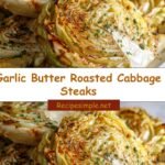 Savor the Flavor: Garlic Butter Roasted Cabbage Steaks That Wow