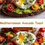 Mediterranean Avocado Toast: A Vibrant Twist on a Classic Breakfast Staple