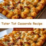 Irresistible Comfort: The Ultimate Tater Tot Casserole Recipe