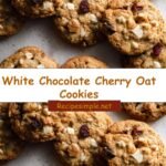 Irresistible White Chocolate Cherry Oat Cookies That Will Sweeten Your Day