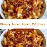 Ultimate Cheesy Bacon Ranch Potatoes Delight